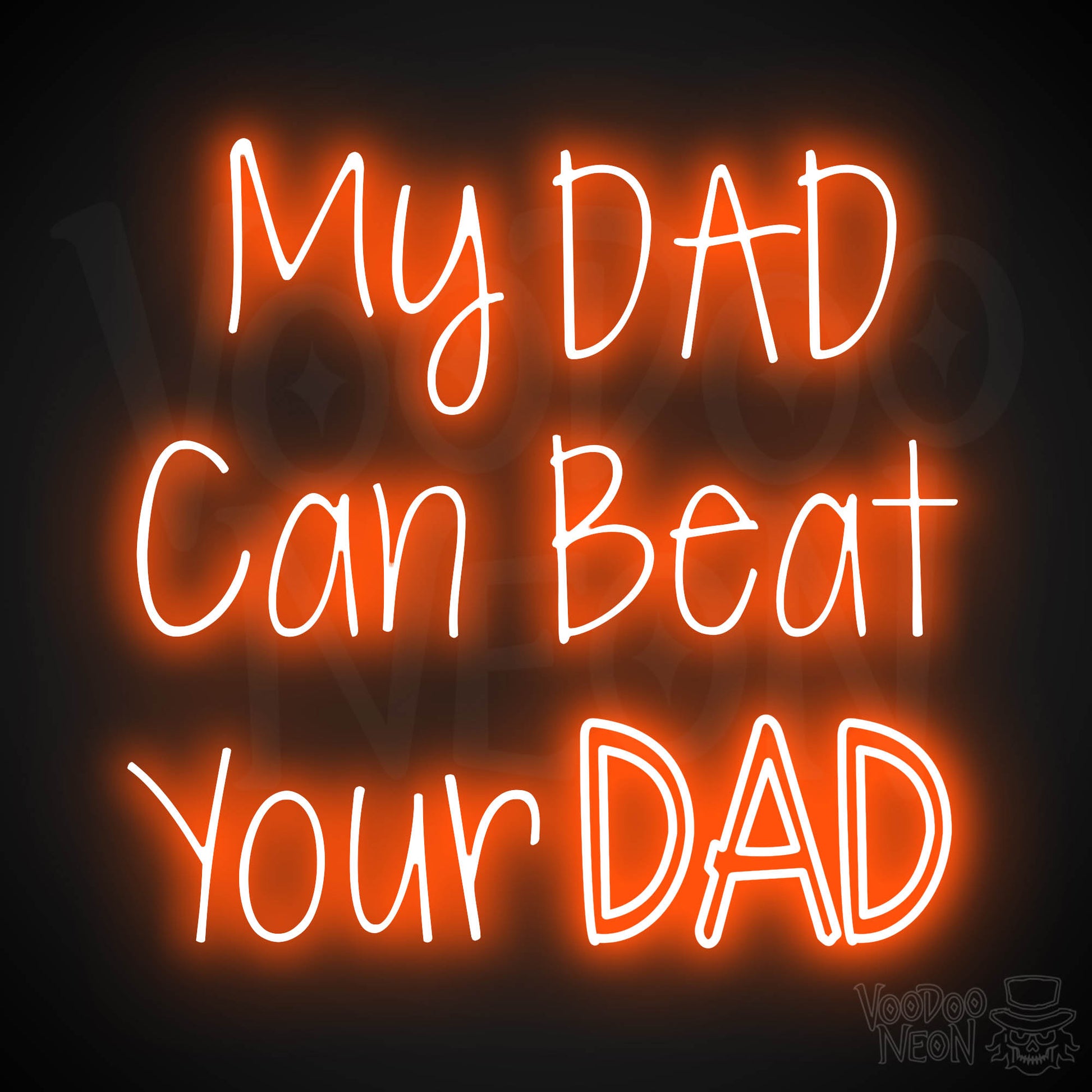 My Dad Can Beat Your Dad LED Neon - Orange