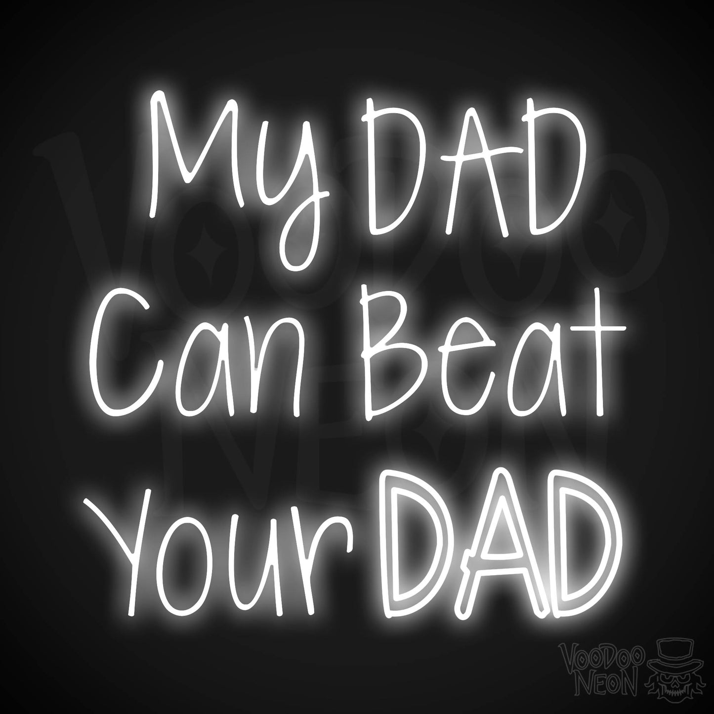 My Dad Can Beat Your Dad LED Neon - White