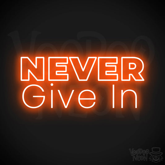 Never Give In Neon Sign - Orange