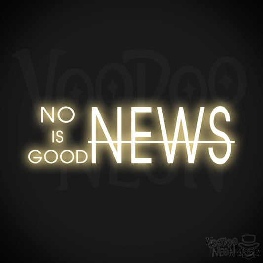 No News Is Good News Neon Sign - No News Is Good News Sign - Color Warm White