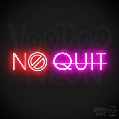 No Quit Neon Sign - Neon No Quit Sign - Color Multi-Color