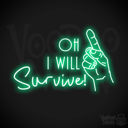 Oh I Will Survive Neon Sign - Neon Oh I Will Survive Sign - Color Green