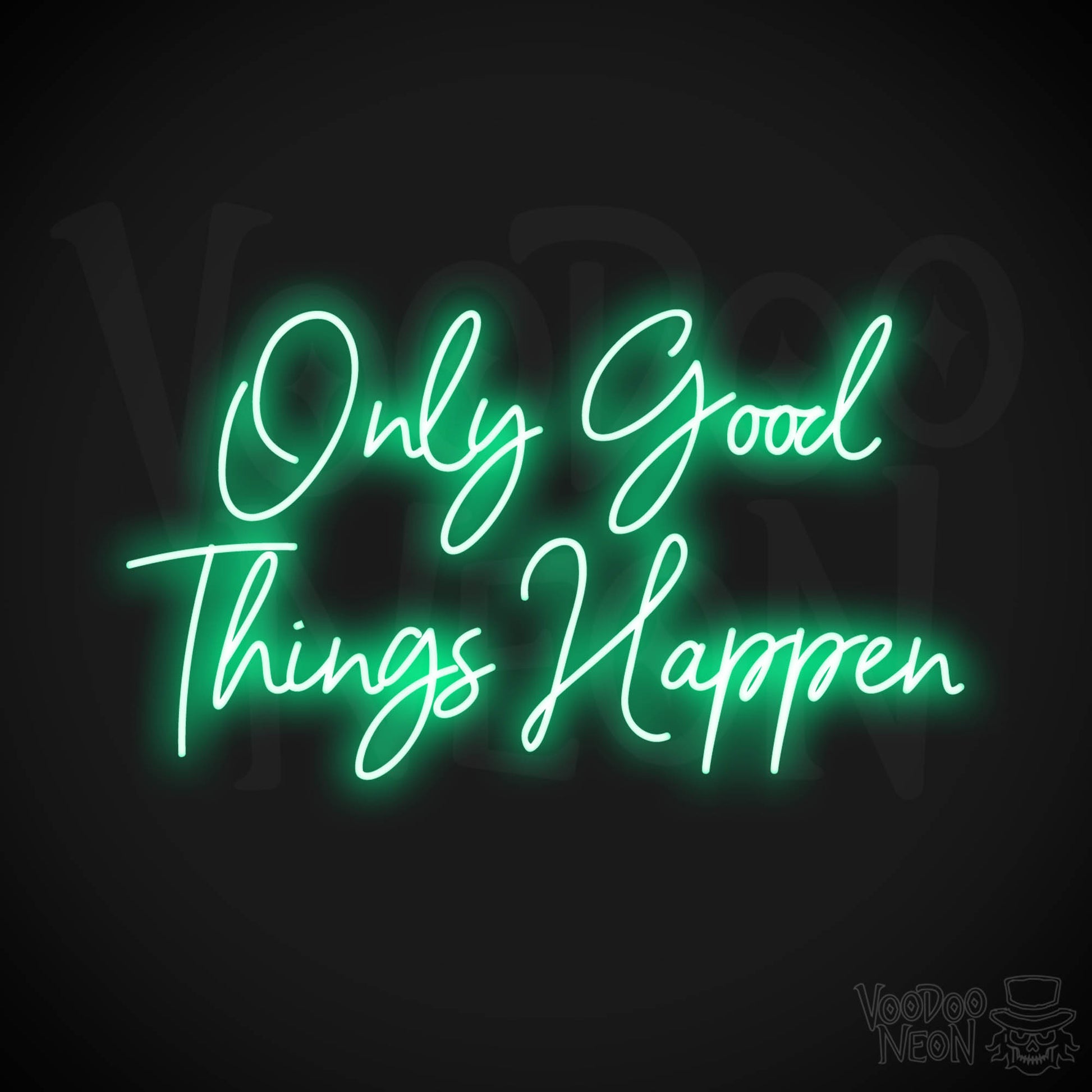 Only Good Things Happen LED Neon - Green