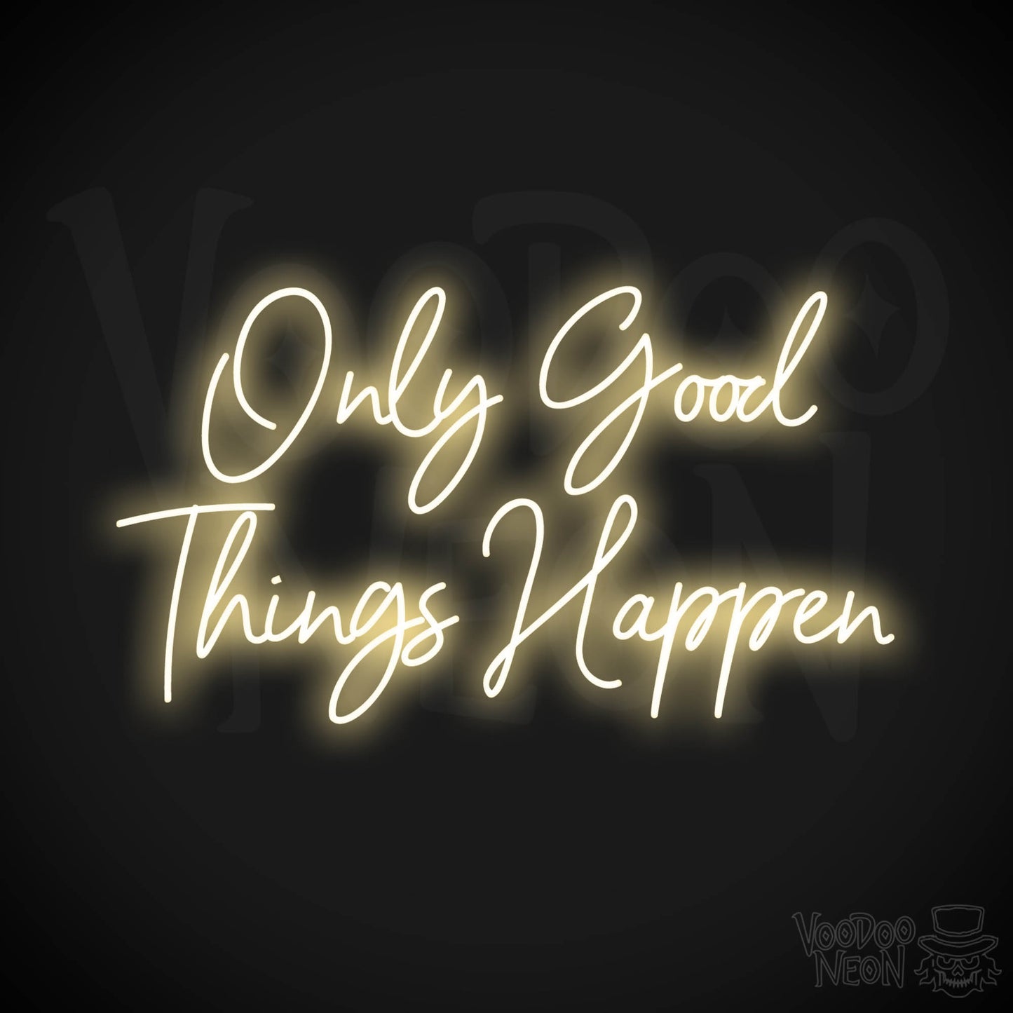 Only Good Things Happen LED Neon - Warm White