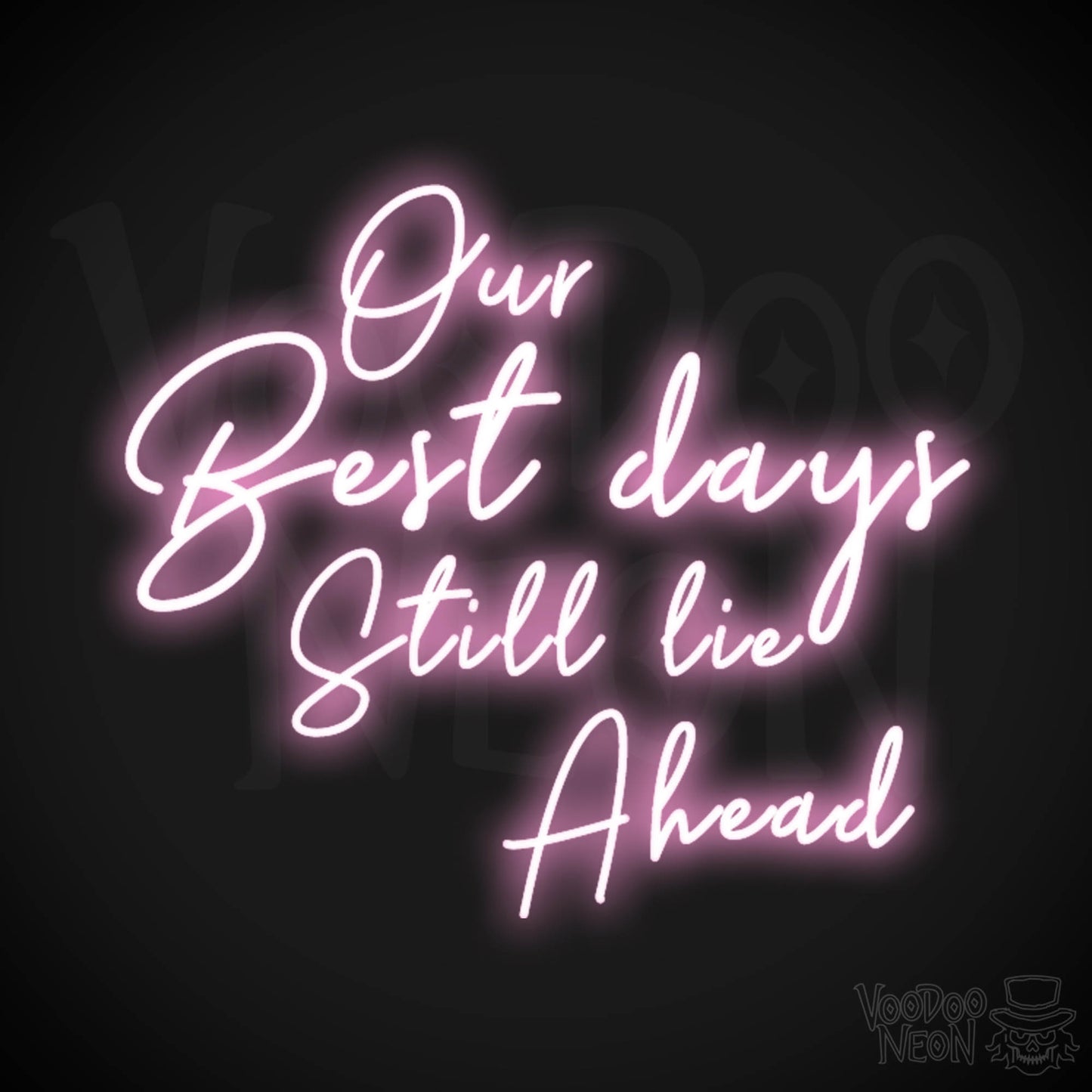 Our Best Days Still Lie Ahead Neon Sign - Our Best Days Still Lie Ahead Sign - Color Light Pink