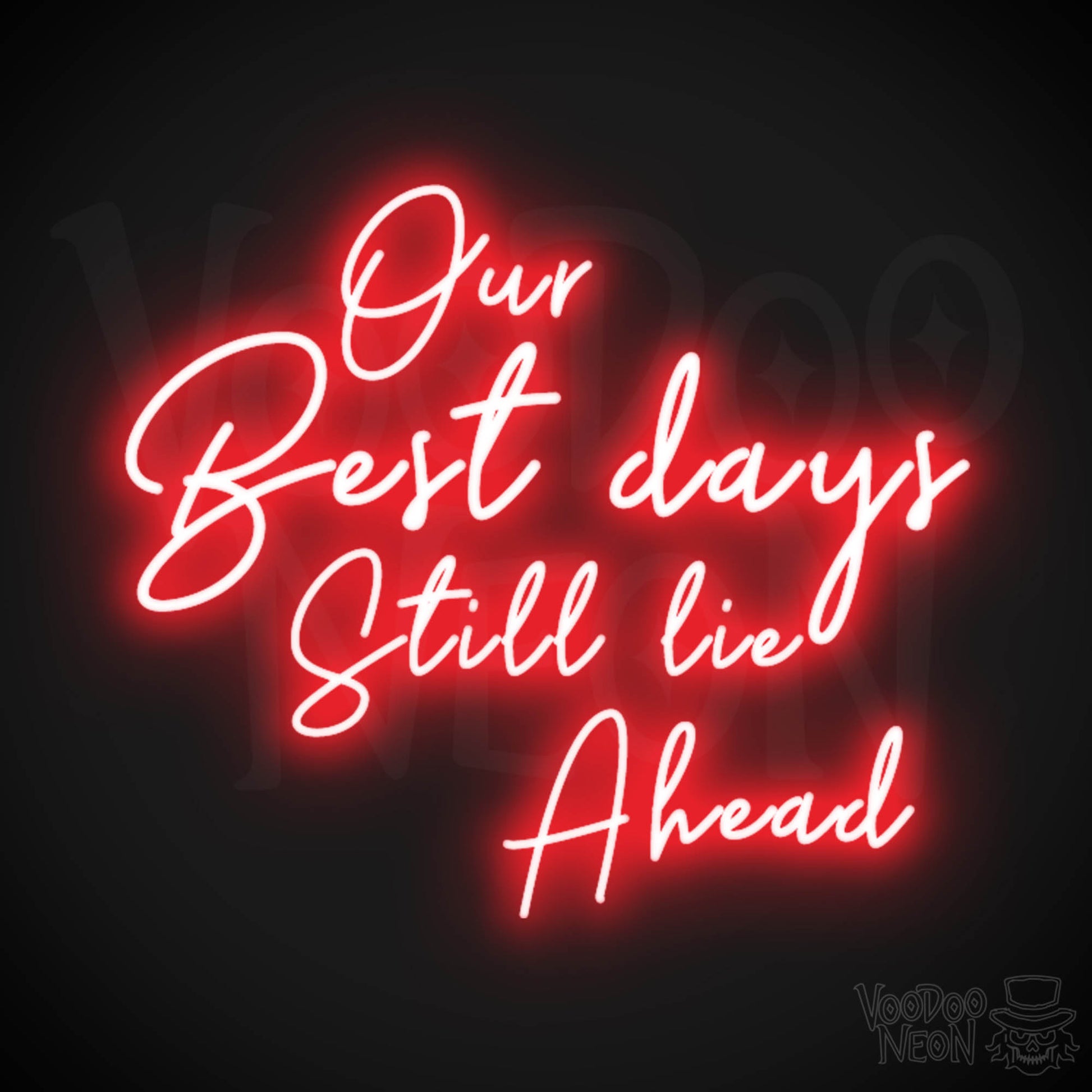 Our Best Days Still Lie Ahead Neon Sign - Our Best Days Still Lie Ahead Sign - Color Red