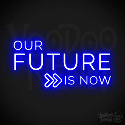 Our Future Is Now Neon Sign - Our Future Is Now Sign - Color Dark Blue