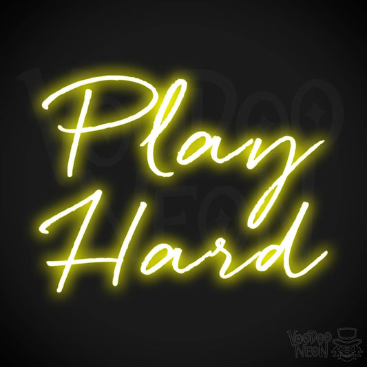 Play Hard Neon Sign - Neon Play Hard Sign - Play Hard LED Sign - Color Yellow