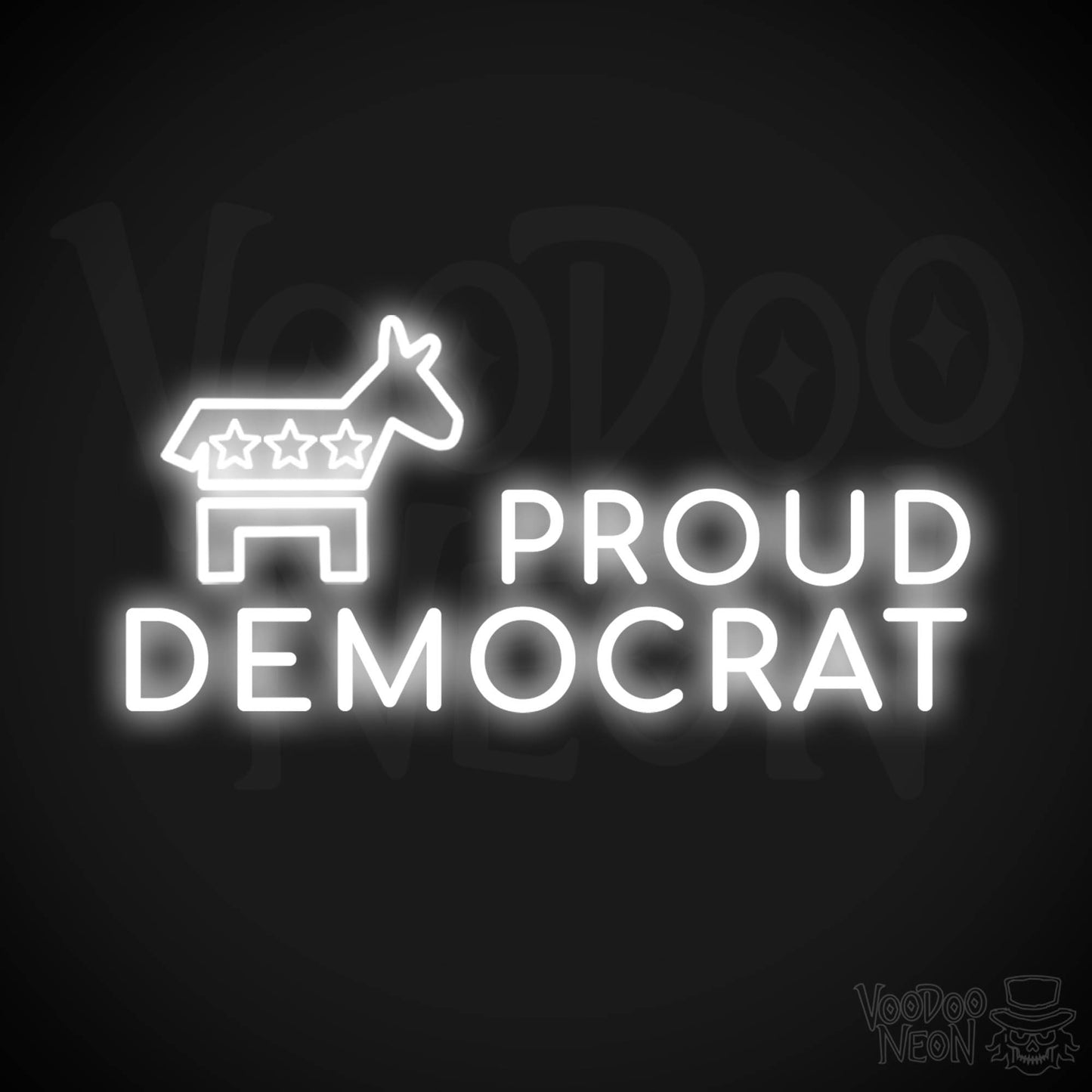 Proud Democrat Neon Sign - Proud Democrat Sign - Color White