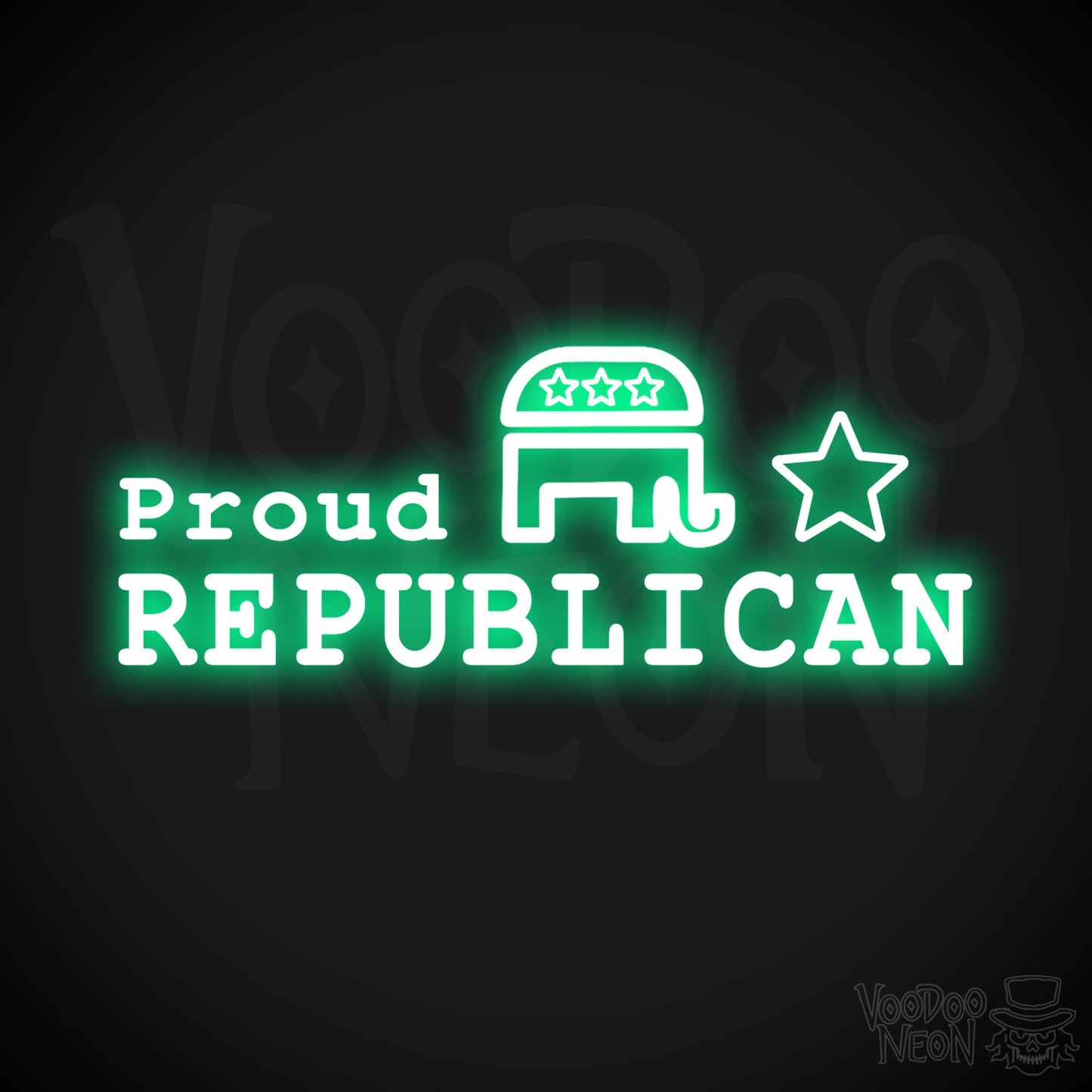 Proud Republican Neon Sign - Proud Republican Sign - Color Green