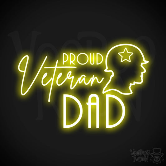 Proud Veteran Dad Neon Sign - Proud Veteran Dad Sign - Neon Veteran Wall Art - Color Yellow