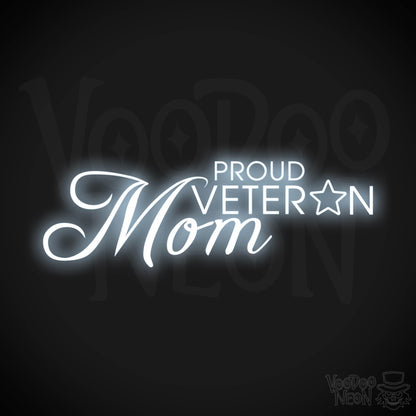 Proud Veteran Mom Neon Sign - Proud Veteran Mom Sign - Neon Veteran Sign - Color Cool White