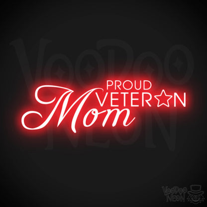 Proud Veteran Mom Neon Sign - Proud Veteran Mom Sign - Neon Veteran Sign - Color Red