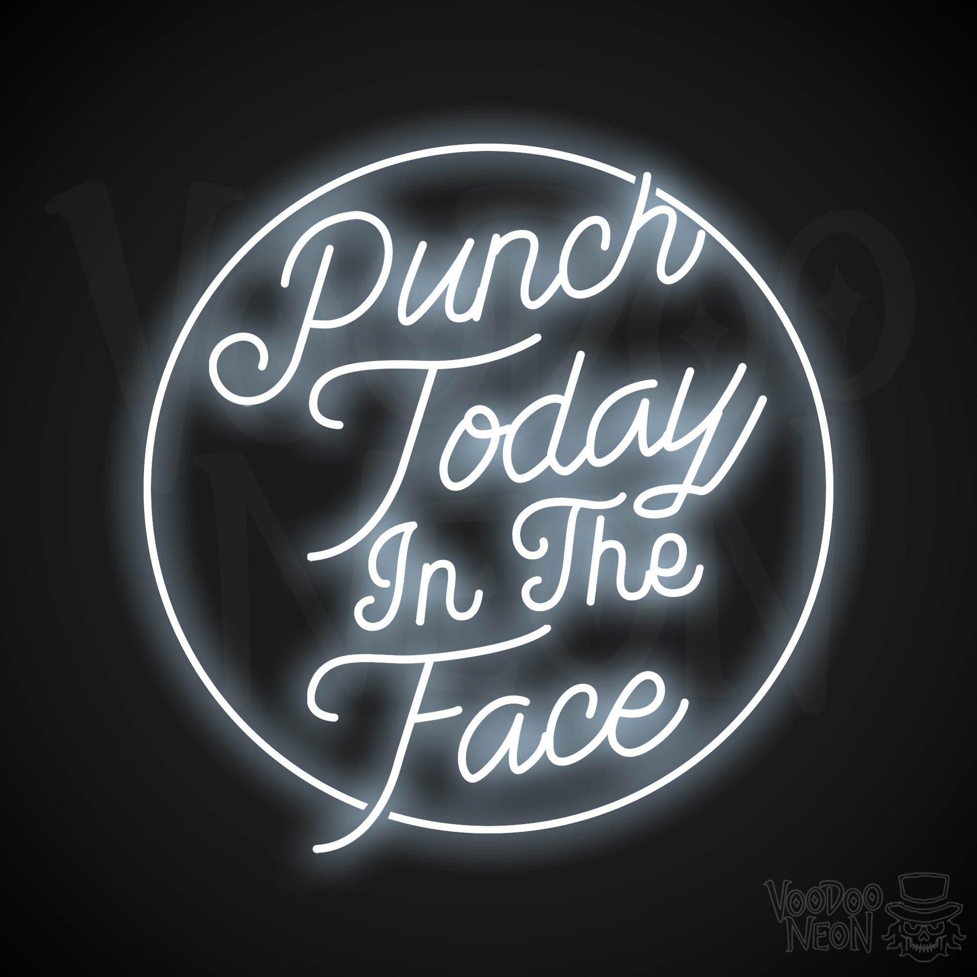 Punch Today In The Face Neon Sign - Cool White