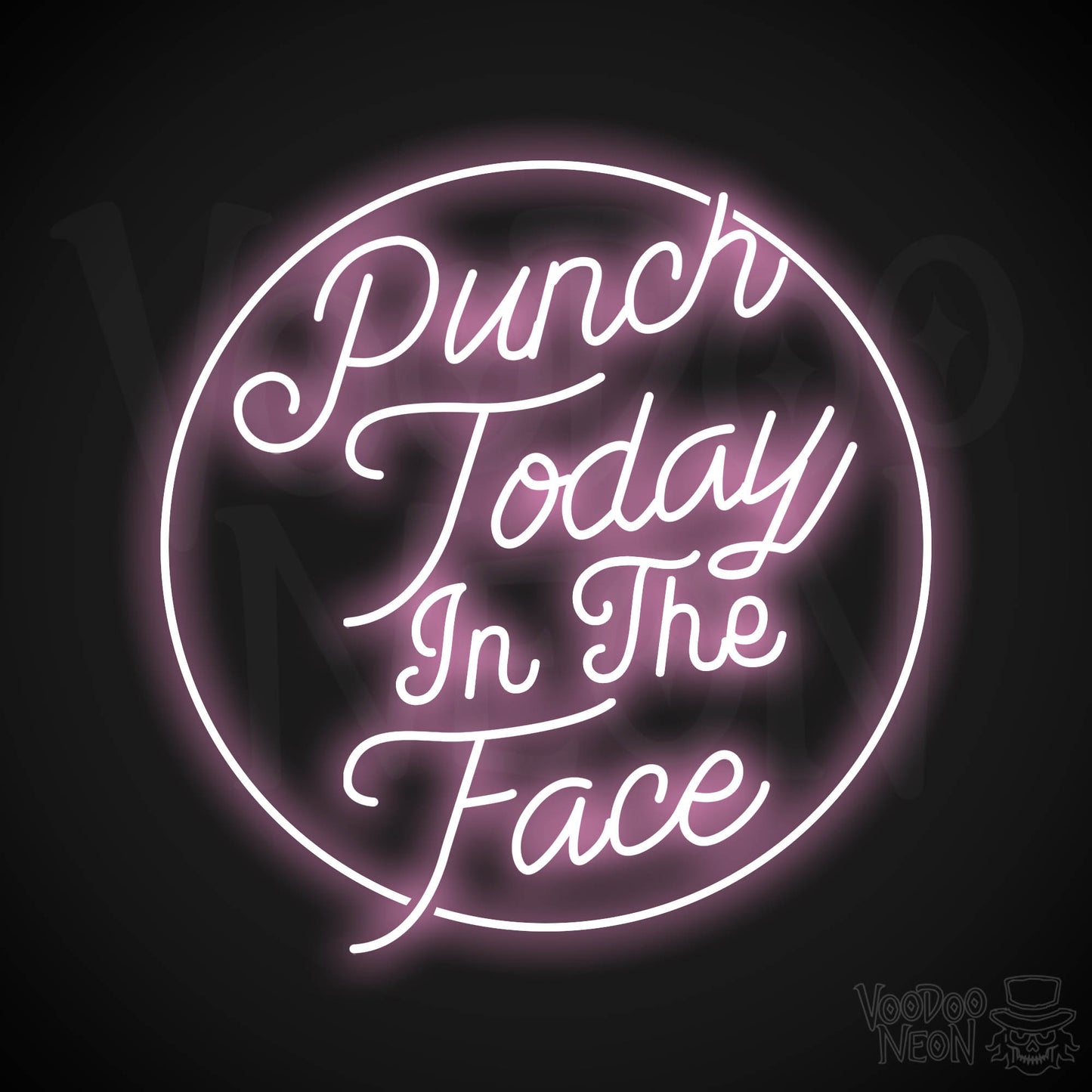 Punch Today In The Face Neon Sign - Light Pink