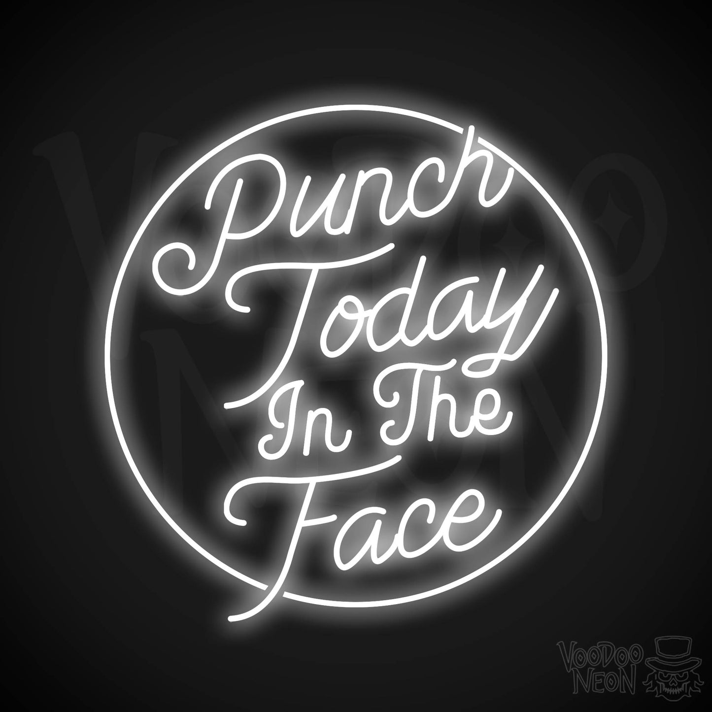 Punch Today In The Face Neon Sign - White