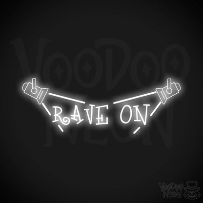 Rave On Neon Sign - Neon Rave Sign - LED Wall Art - Color White