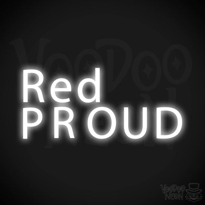 Red & Proud Neon Sign - Red & Proud Sign - Color White