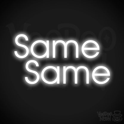 Same Same Neon Sign - Neon Same Same Sign - Fun Word Sign - Color White