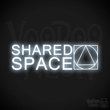 Shared Space Neon Sign - Neon Shared Space Sign - Color Cool White