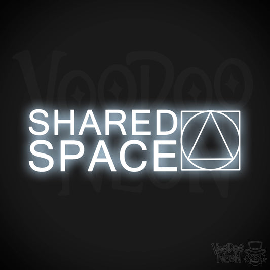 Shared Space Neon Sign - Neon Shared Space Sign - Color Cool White