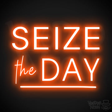 Seize The Day Neon Sign - Neon Seize The Day Sign - LED Wall Art - Color Orange