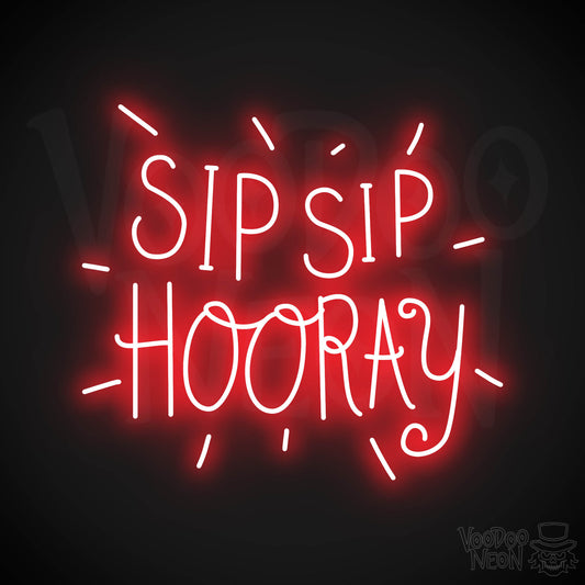 Sip Sip Hooray Neon Sign - Red