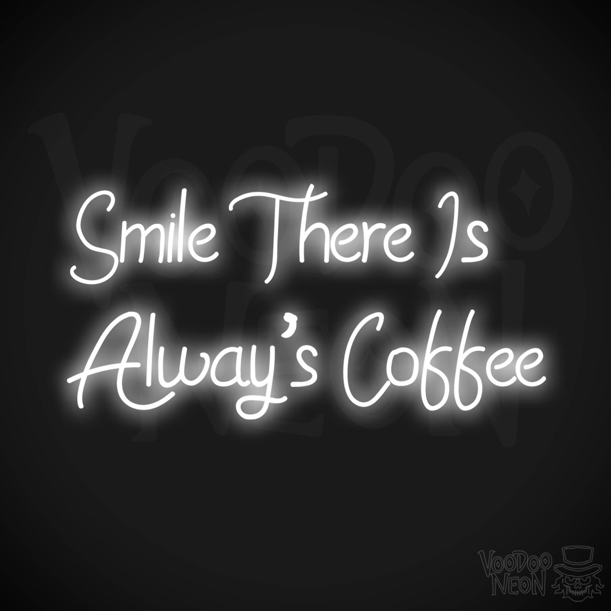 Smile There Is Always Coffee LED Neon - White