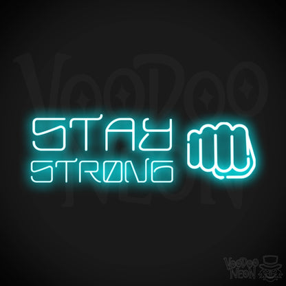 Stay Strong Neon Sign - Neon Stay Strong Sign - LED Gym Sign - Color Ice Blue