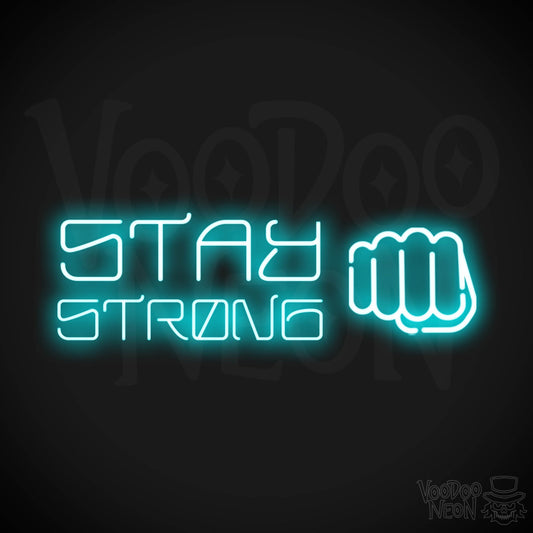 Stay Strong Neon Sign - Neon Stay Strong Sign - LED Gym Sign - Color Ice Blue