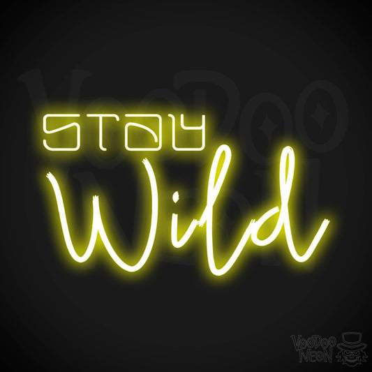 Stay Wild Neon Sign - Neon Stay Wild Sign - LED Sign - Color Yellow