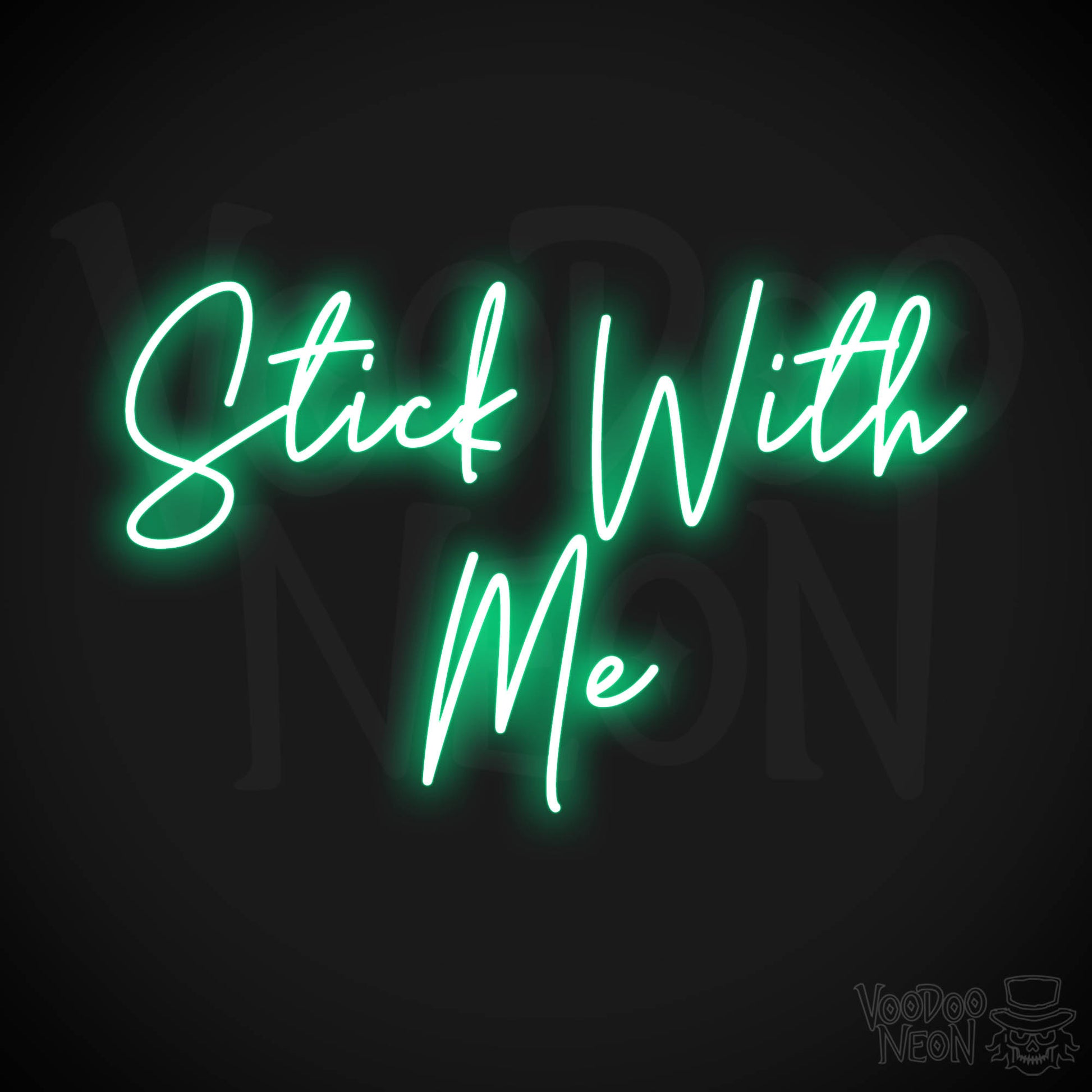 Stick With Me Neon Sign - Green