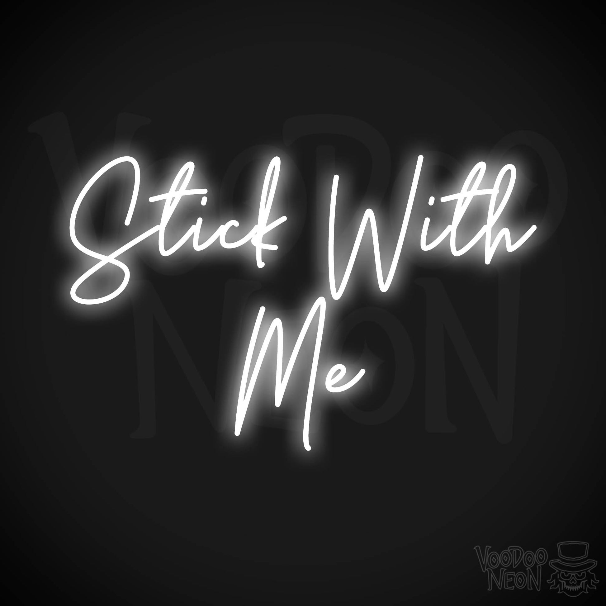 Stick With Me Neon Sign - White