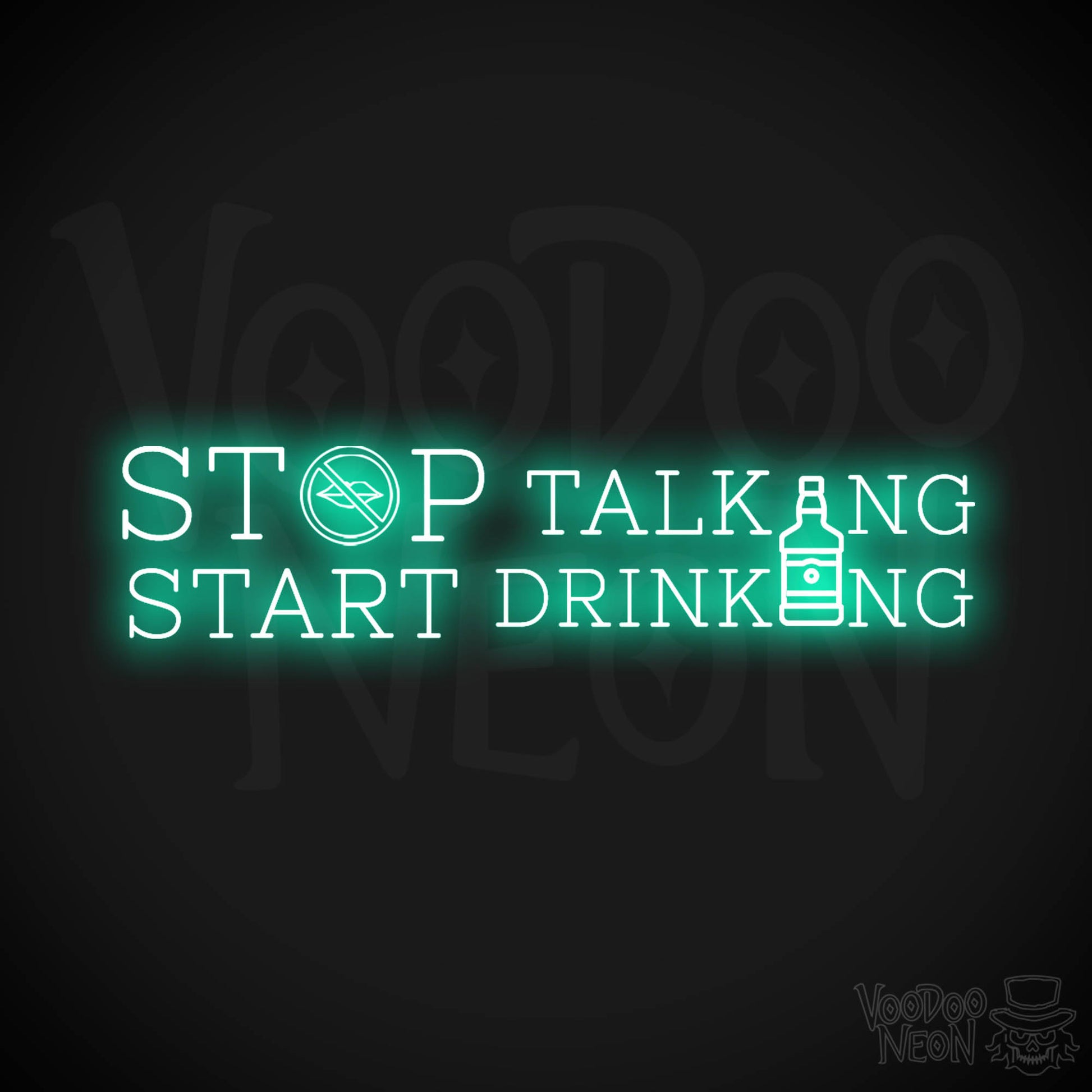 Stop Talking Start Drinking Neon Sign - Stop Talking Start Drinking Sign - Color Light Green