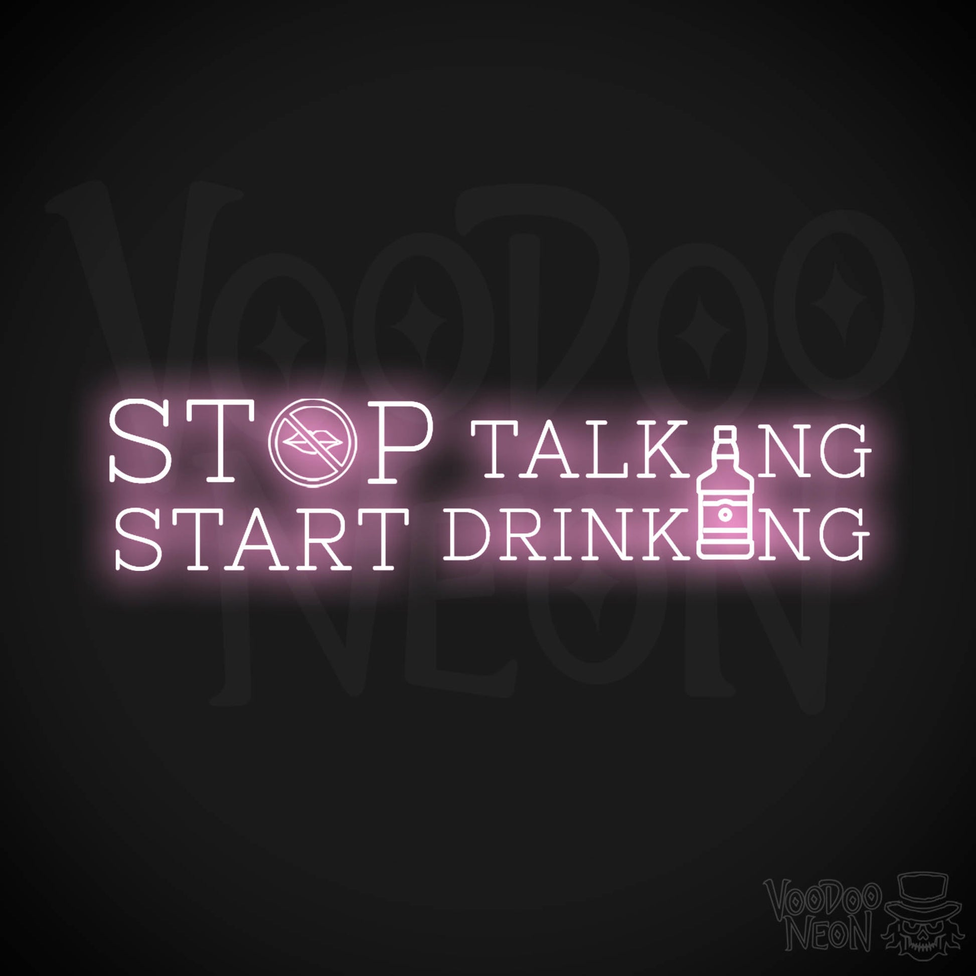 Stop Talking Start Drinking Neon Sign - Stop Talking Start Drinking Sign - Color Light Pink