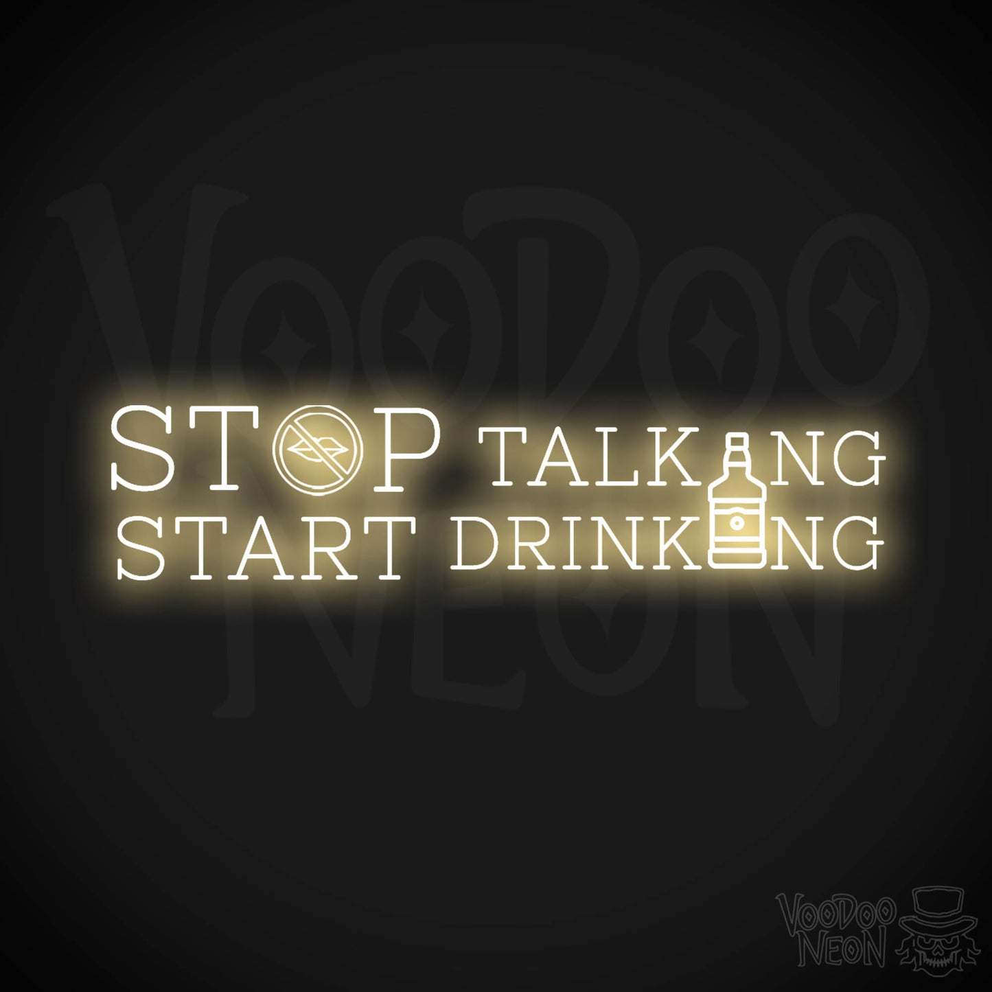 Stop Talking Start Drinking Neon Sign - Stop Talking Start Drinking Sign - Color Warm White