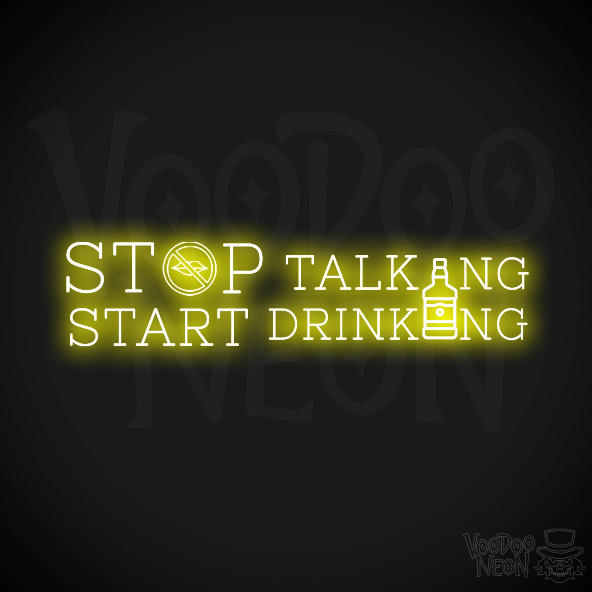 Stop Talking Start Drinking Neon Sign - Stop Talking Start Drinking Sign - Color Yellow