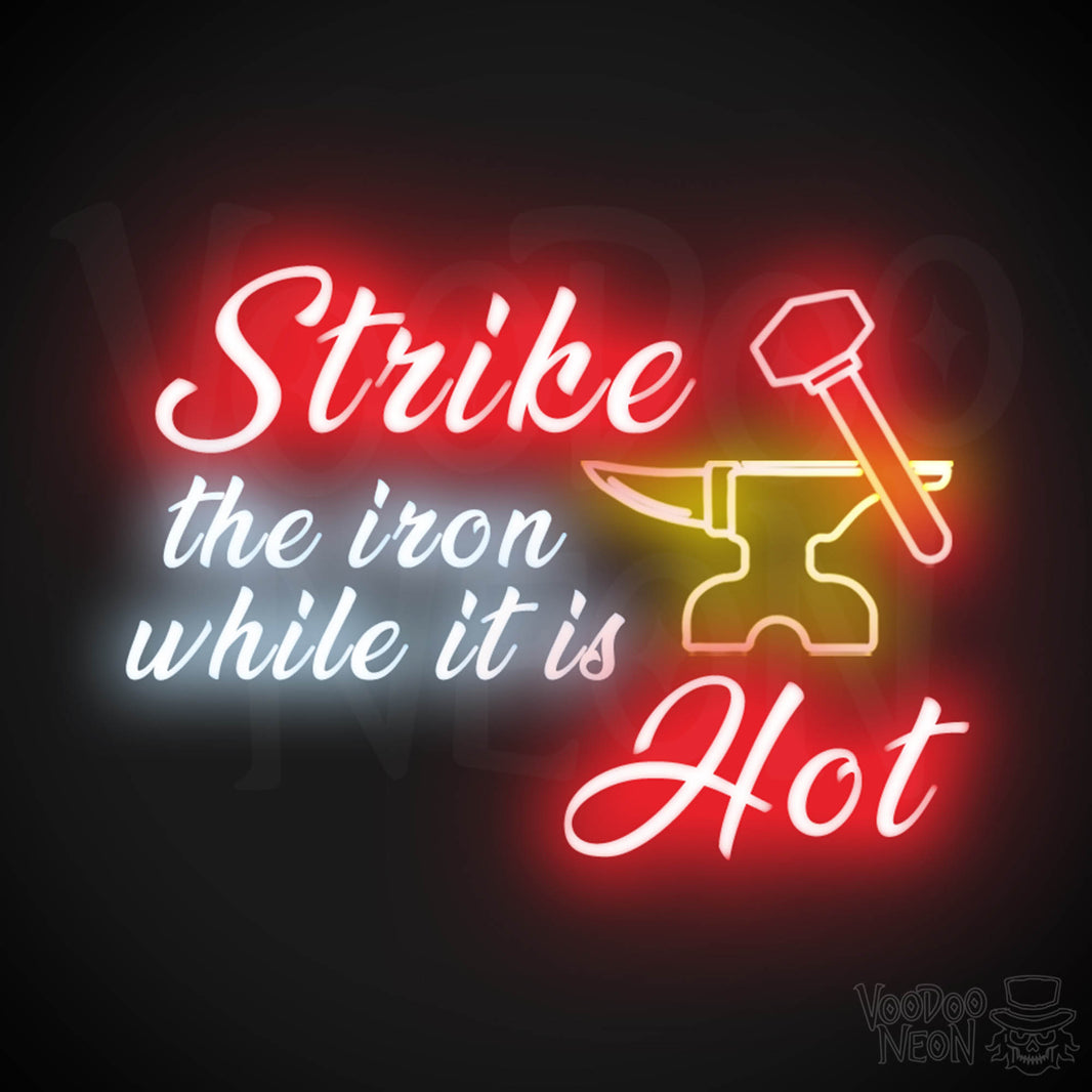 Strike The Iron While It Is Hot Neon Sign | LED Light Up Sign 