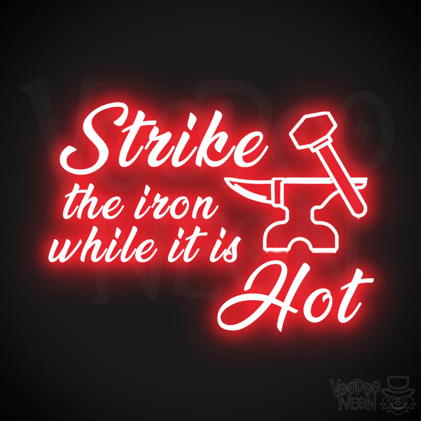 Strike The Iron While It Is Hot Neon Sign - LED Light Up Sign - Color Red