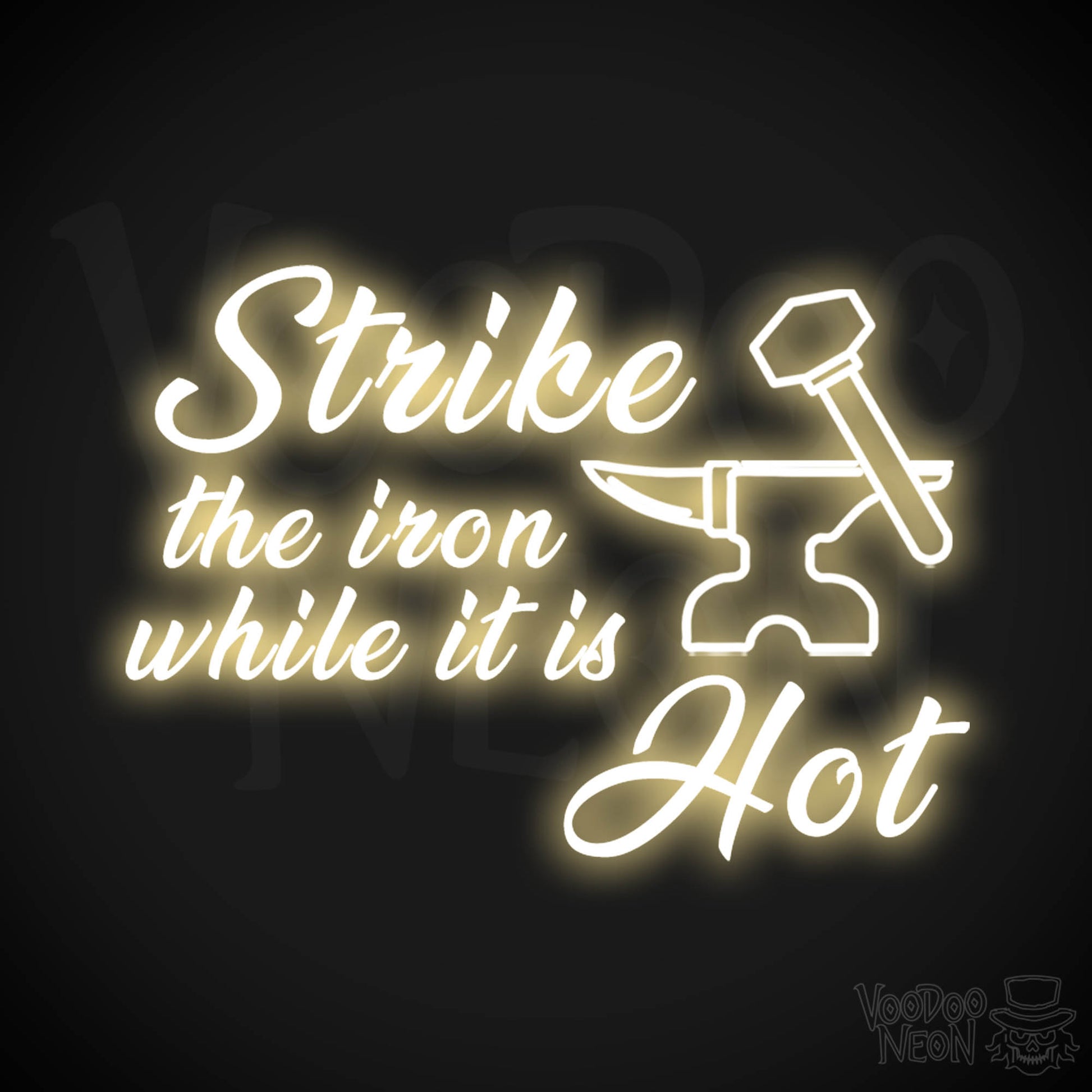 Strike The Iron While It Is Hot Neon Sign - LED Light Up Sign - Color Warm White