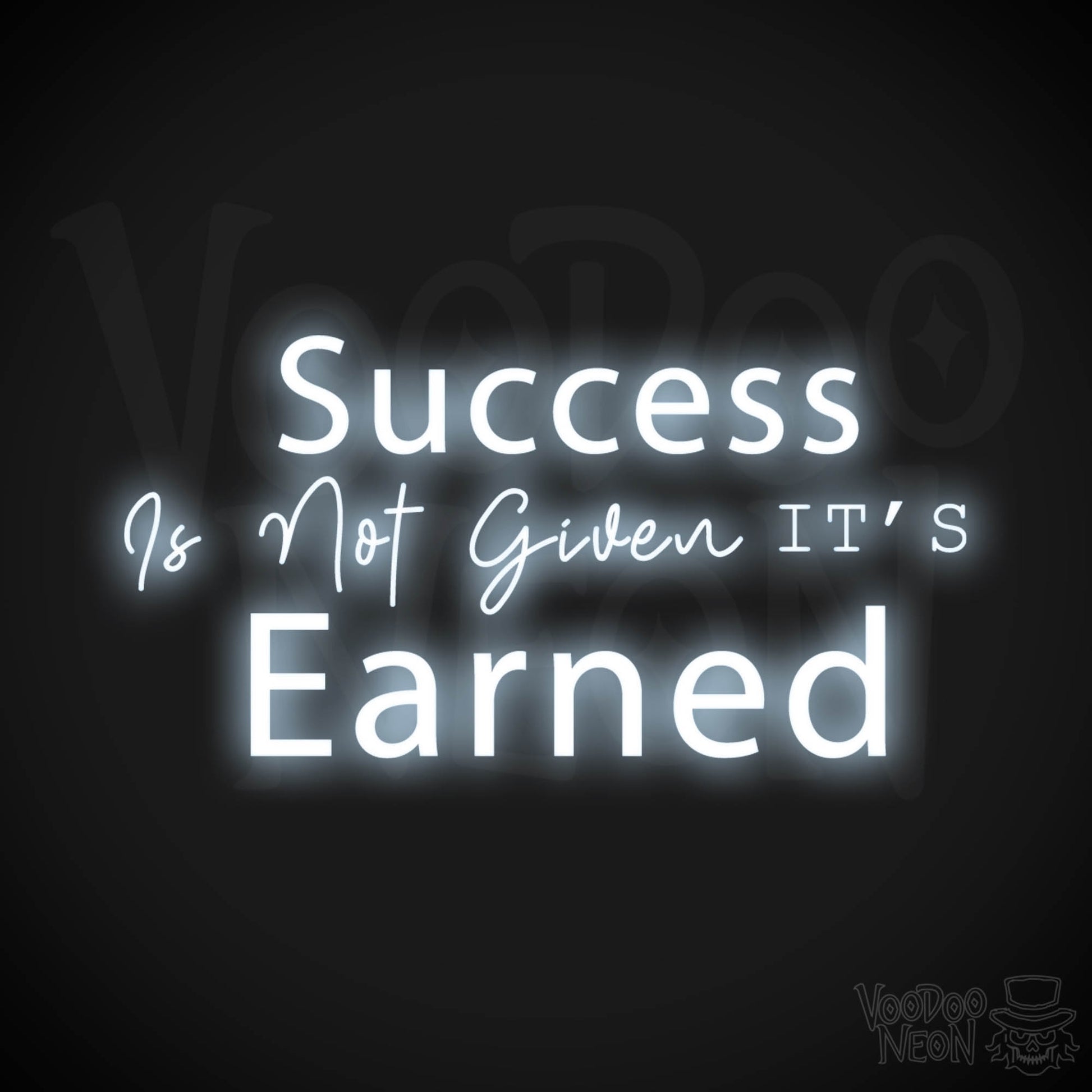 Success Is Not Given its Earned Neon Sign - LED Wall Art - Color Cool White