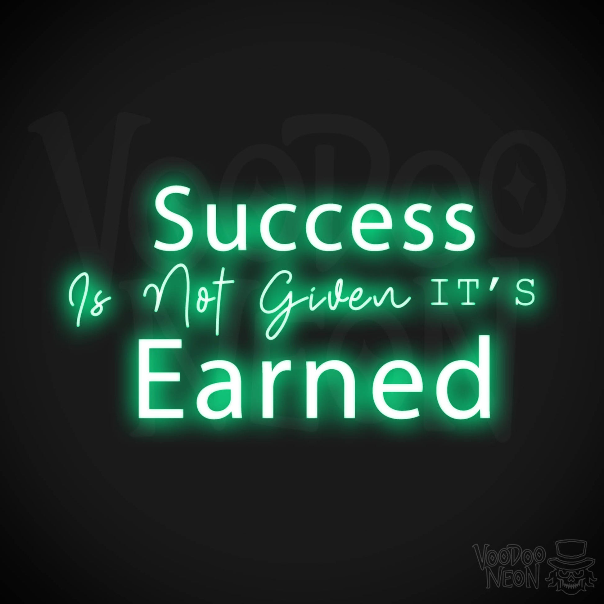 Success Is Not Given its Earned Neon Sign - LED Wall Art - Color Green