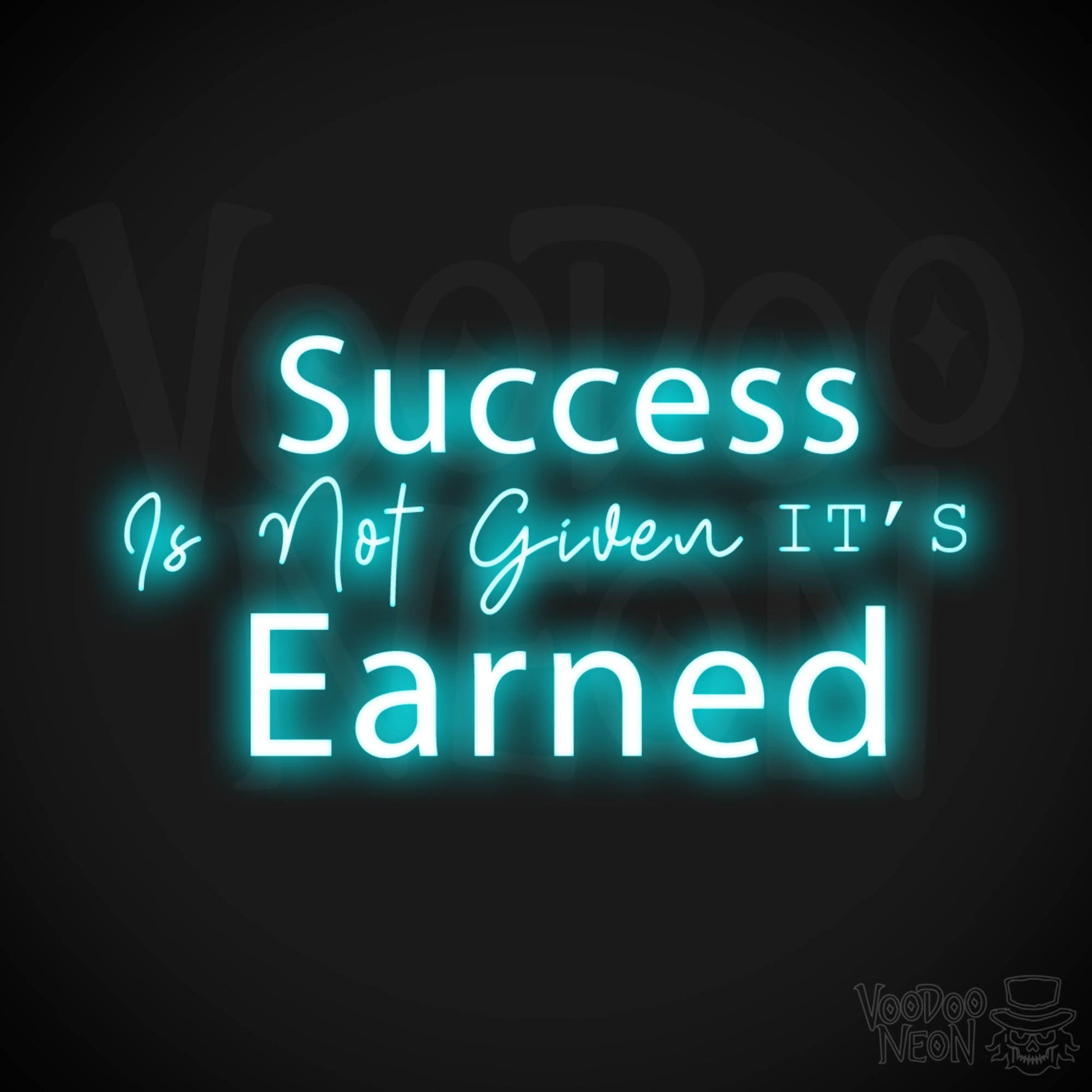 Success Is Not Given its Earned Neon Sign - LED Wall Art - Color Ice Blue