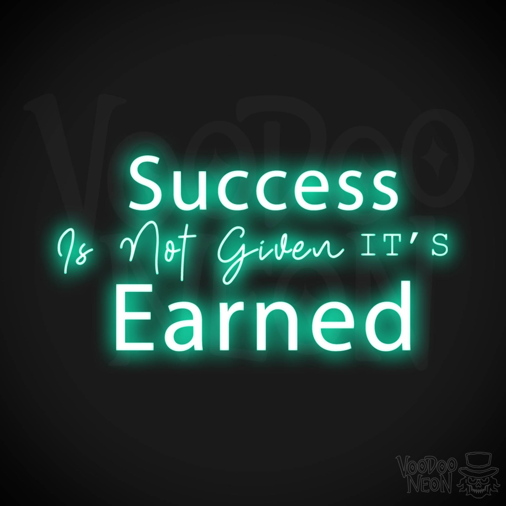 Success Is Not Given its Earned Neon Sign - LED Wall Art - Color Light Green