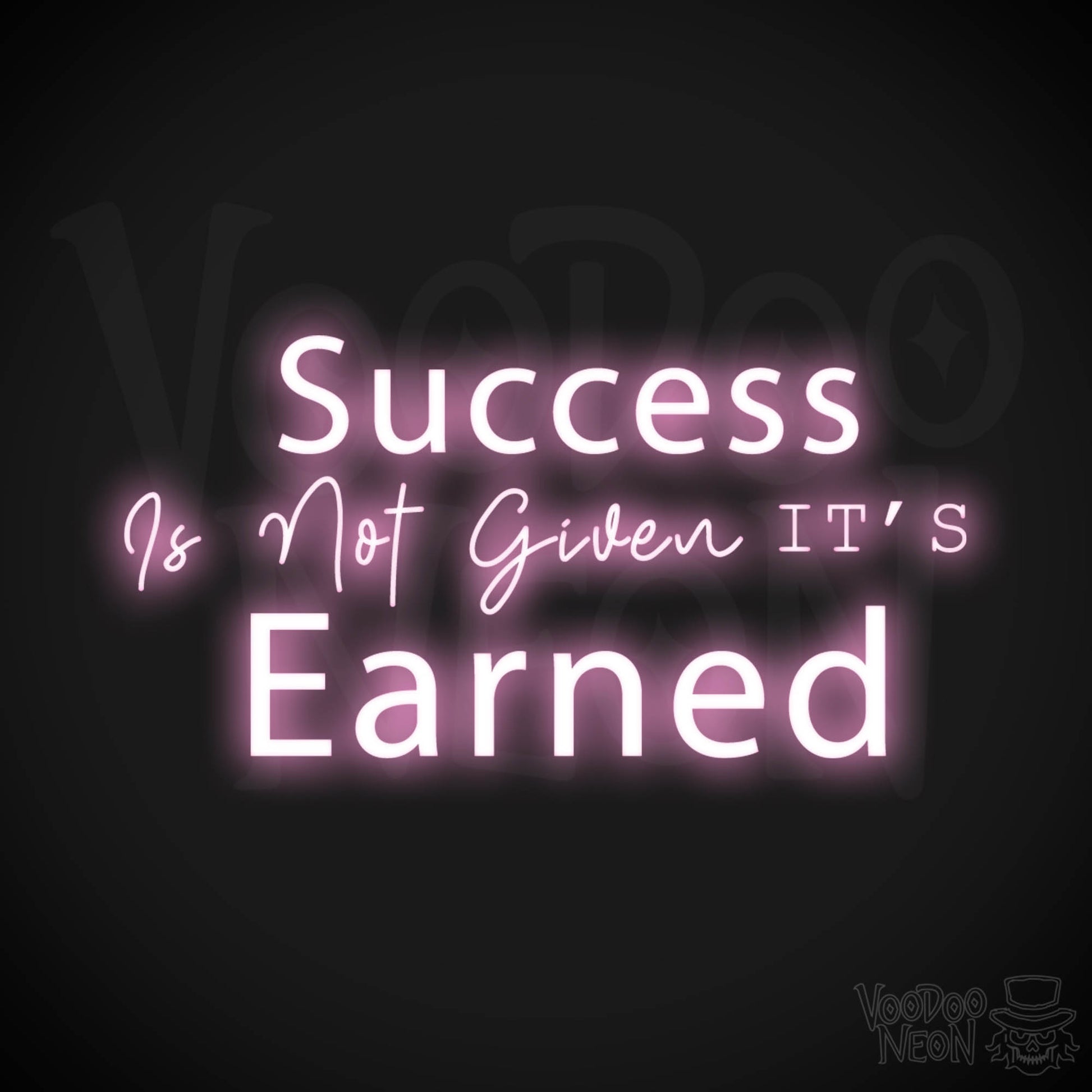Success Is Not Given its Earned Neon Sign - LED Wall Art - Color Light Pink