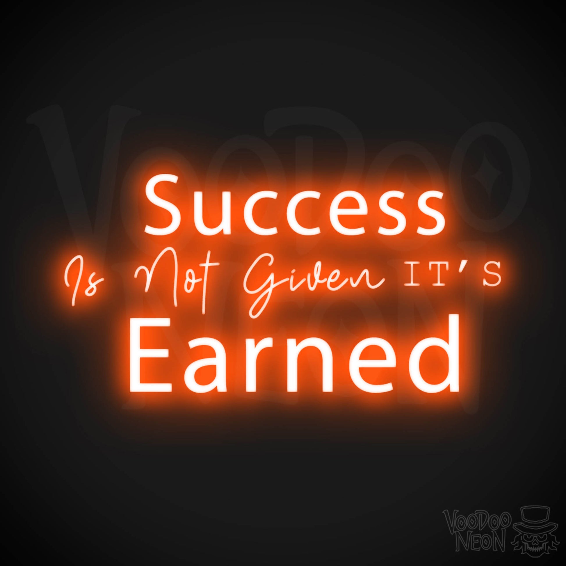 Success Is Not Given its Earned Neon Sign - LED Wall Art - Color Orange