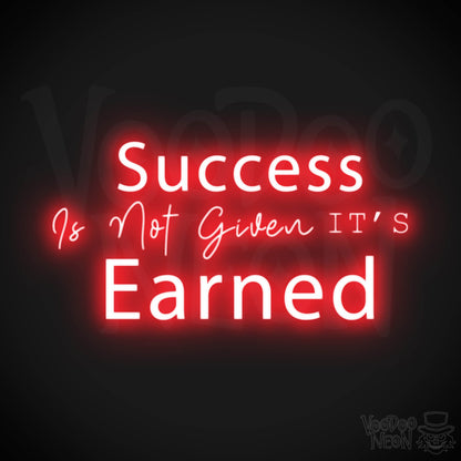 Success Is Not Given its Earned Neon Sign - LED Wall Art - Color Red