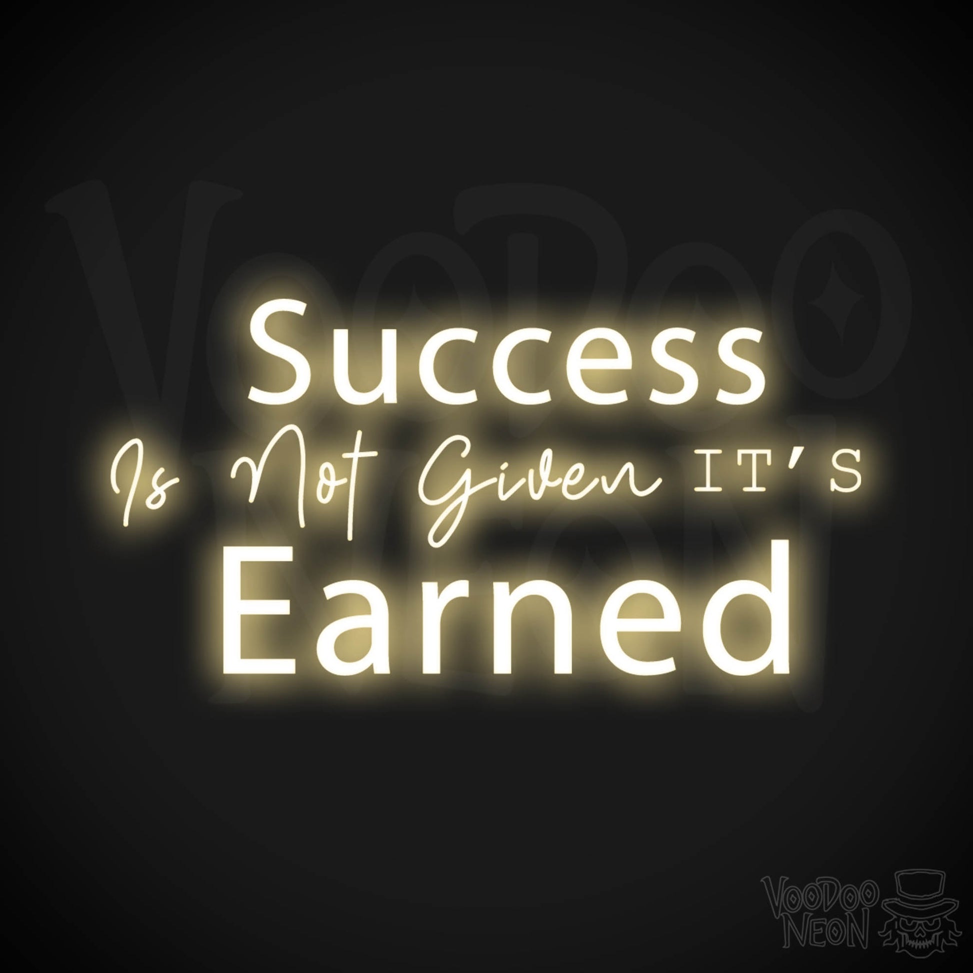 Success Is Not Given its Earned Neon Sign - LED Wall Art - Color Warm White