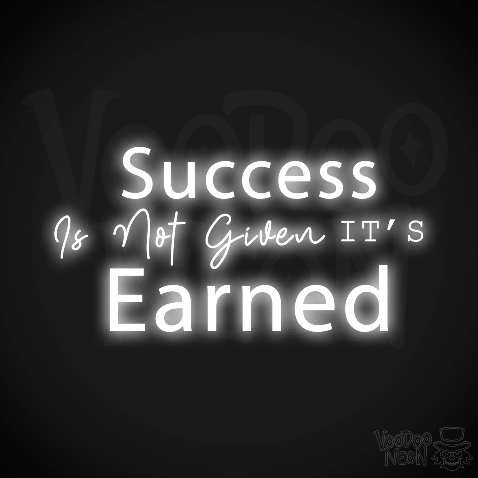 Success Is Not Given its Earned Neon Sign - LED Wall Art - Color White