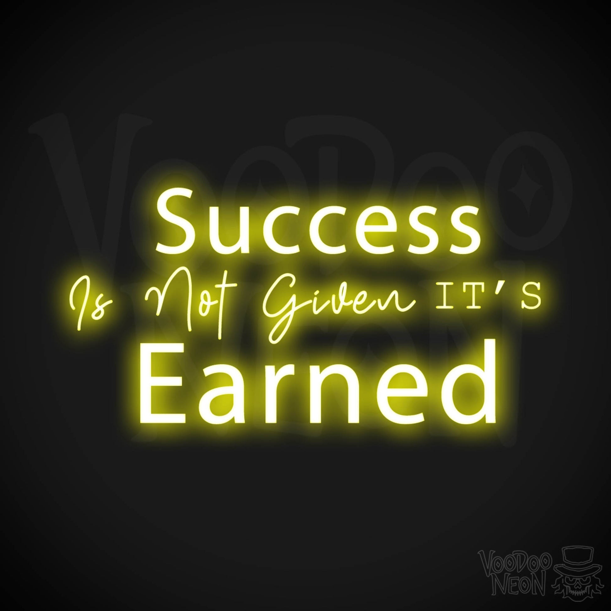 Success Is Not Given its Earned Neon Sign - LED Wall Art - Color Yellow